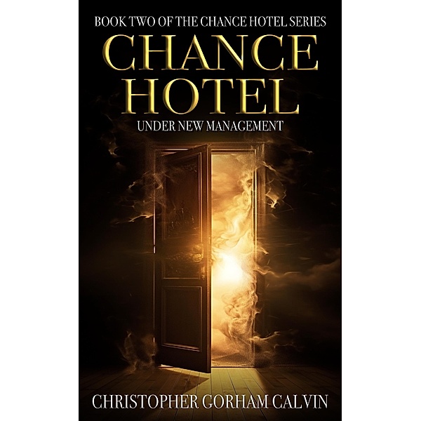 Chance Hotel: Under New Management (The Chance Hotel Series, #2) / The Chance Hotel Series, Christopher Gorham Calvin