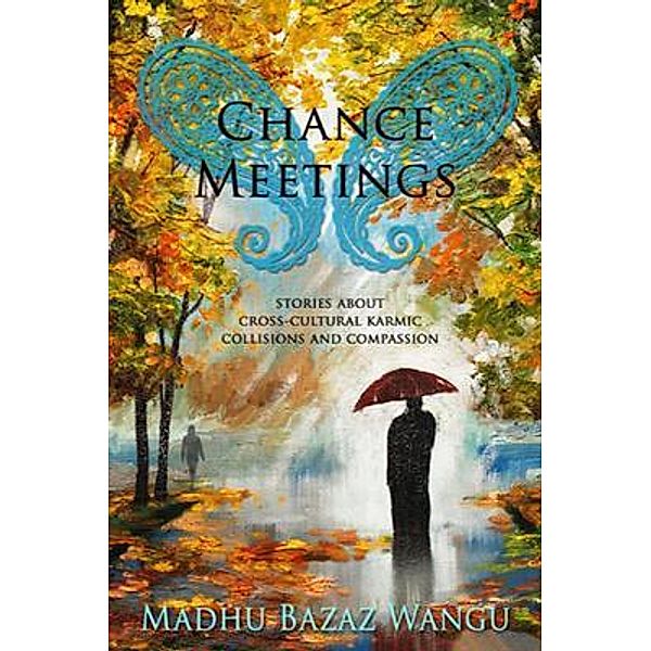 Chance Meetings, Madhu Bazaz Wangu