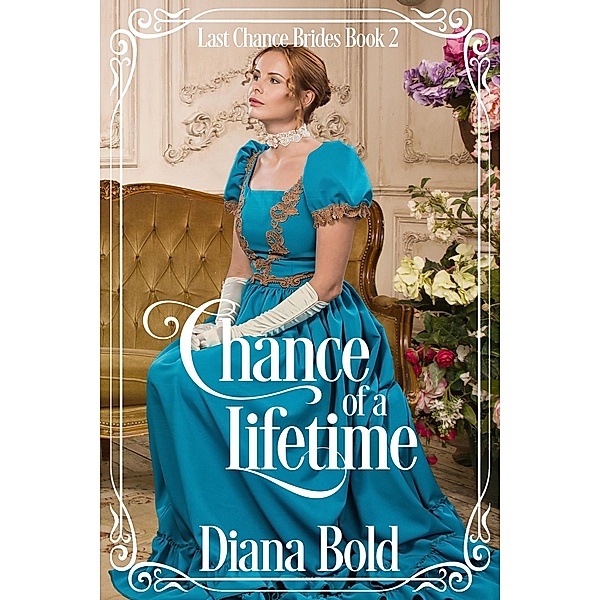 Chance of a Lifetime (Last Chance Brides, #2) / Last Chance Brides, Diana Bold