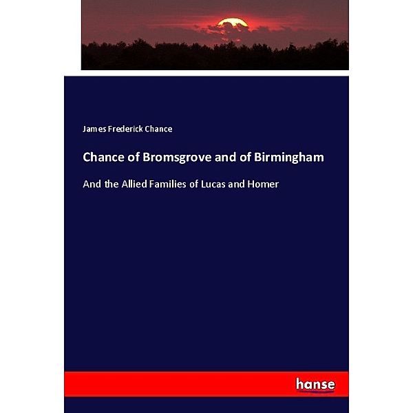 Chance of Bromsgrove and of Birmingham, James Frederick Chance