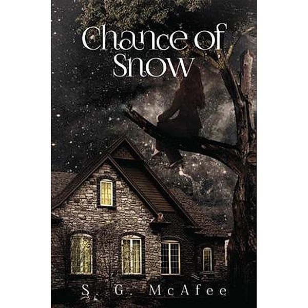 Chance of Snow / Author Reputation Press, LLC, S. G. McAfee