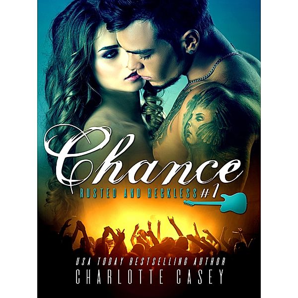 Chance (Rusted and Reckless, #1) / Rusted and Reckless, Charlotte Casey