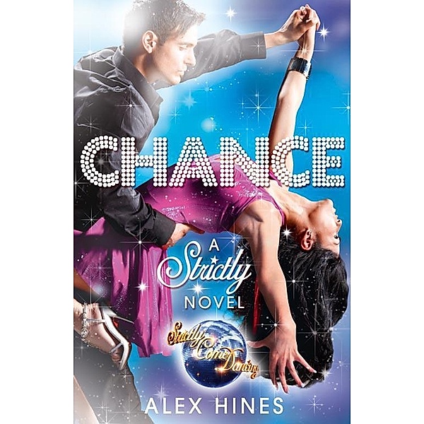 Chance (Strictly Come Dancing Novels), Alex Hines