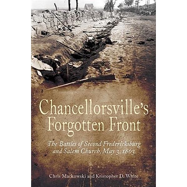 Chancellorsville's Forgotten Front, Chris Mackowski