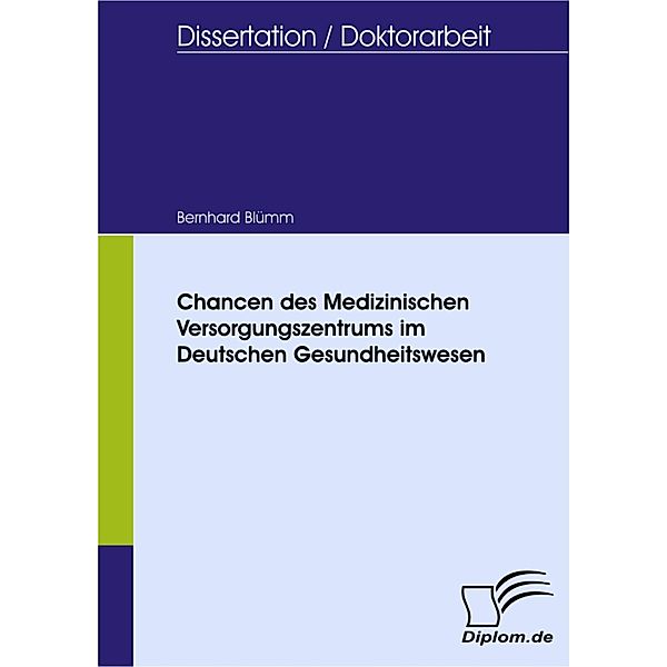 Chancen des Medizinischen Versorgungszentrums im Deutschen Gesundheitswesen, Bernhard Blümm