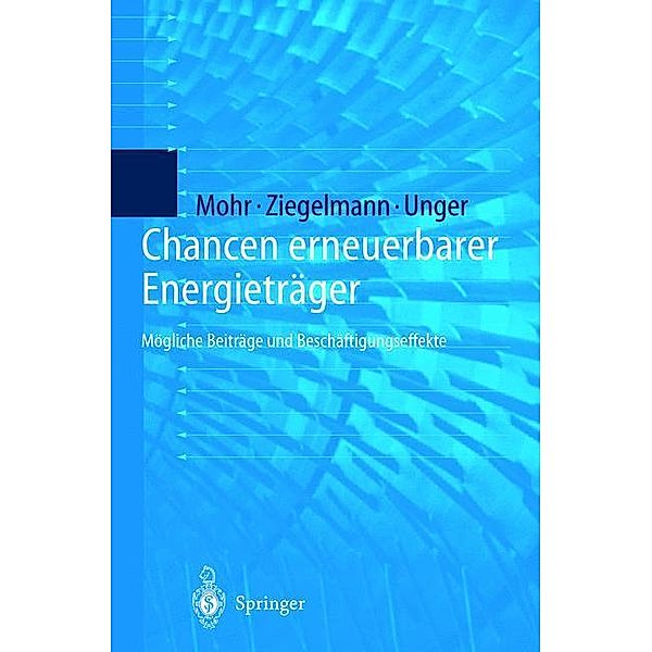 Chancen erneuerbarer Energieträger, Markus Mohr, Arko Ziegelmann, Hermann Unger