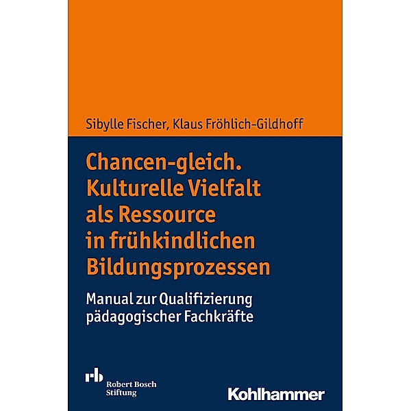 Chancen-gleich. Kulturelle Vielfalt als Ressource in frühkindlichen Bildungsprozessen, Sibylle Fischer, Klaus Fröhlich-Gildhoff