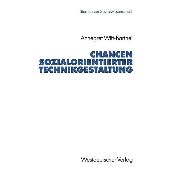 Chancen sozialorientierter Technikgestaltung / Studien zur Sozialwissenschaft Bd.119, Annegret Witt-Barthel