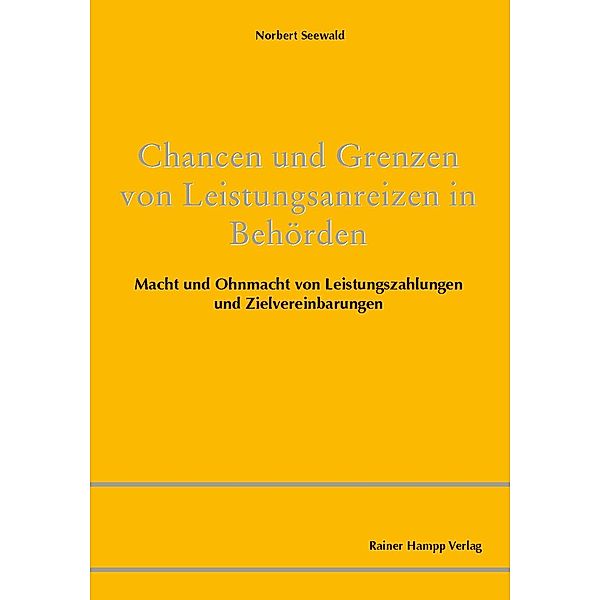 Chancen und Grenzen von Leistungsanreizen in Behörden, Norbert Seewald