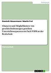 Chancen und Möglichkeiten von geschlechtshomogen geteilten Unterrichtssequenzen im Fach NMM an der Realschule - eBook - Dominik Häusermann, Martin Frei,