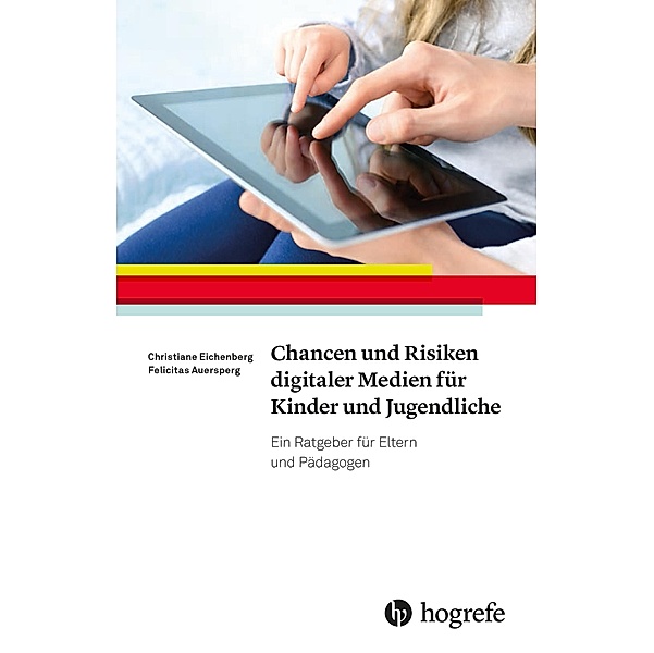 Chancen und Risiken digitaler Medien für Kinder und Jugendliche, Felicitas Auersperg, Christiane Eichenberg