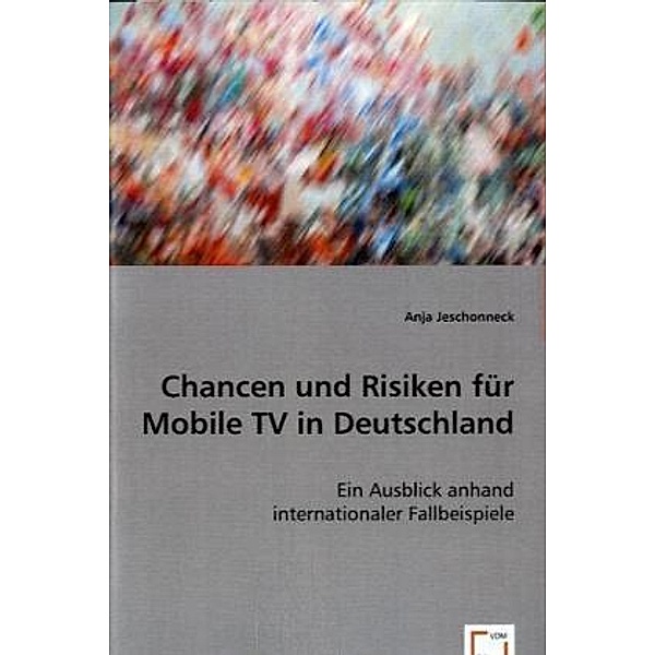 Chancen und Risiken für Mobile TV in Deutschland, Anja Jeschonneck