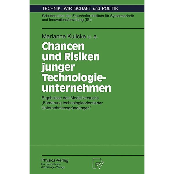 Chancen und Risiken junger Technologieunternehmen / Technik, Wirtschaft und Politik Bd.4, Marianne Kulicke