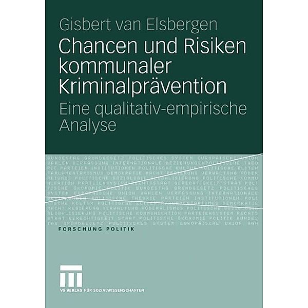 Chancen und Risiken kommunaler Kriminalprävention / Forschung Politik, Giséle van Elsbergen