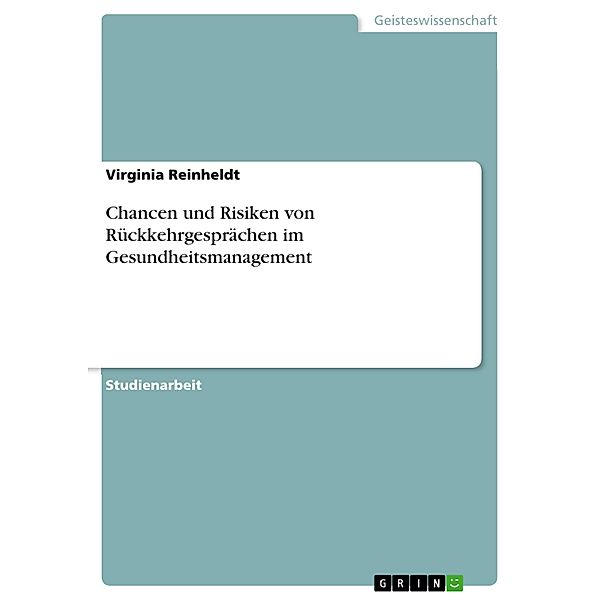 Chancen und Risiken von Rückkehrgesprächen im Gesundheitsmanagement, Virginia Reinheldt