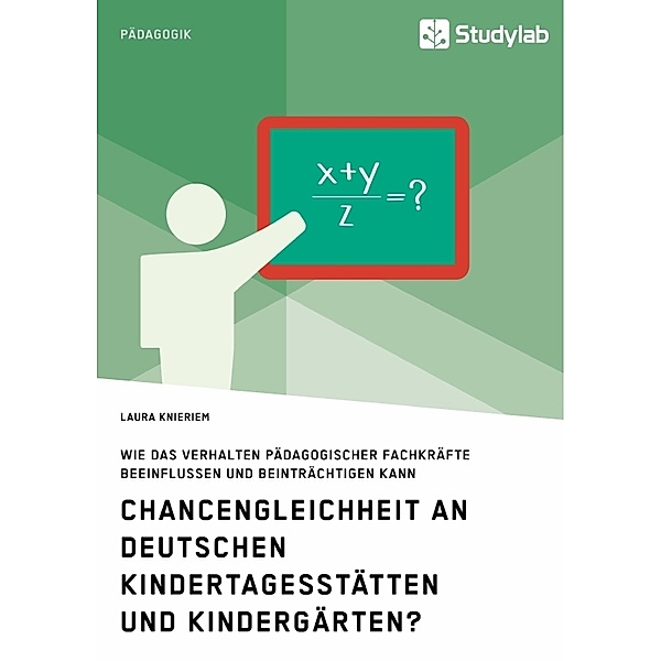 Chancengleichheit an deutschen Kindertagesstätten und Kindergärten?, Laura Knieriem