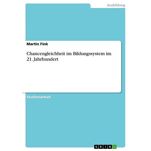 Chancengleichheit im Bildungssystem im 21. Jahrhundert, Martin Fink