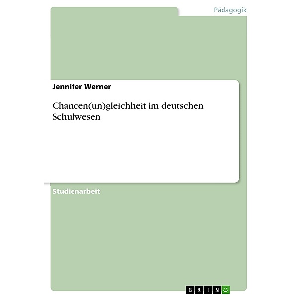 Chancen(un)gleichheit im deutschen Schulwesen, Jennifer Werner