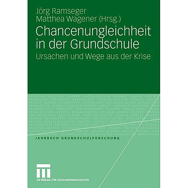 Chancenungleichheit in der Grundschule / Jahrbuch Grundschulforschung, Jörg Ramseger, Matthea Wagener