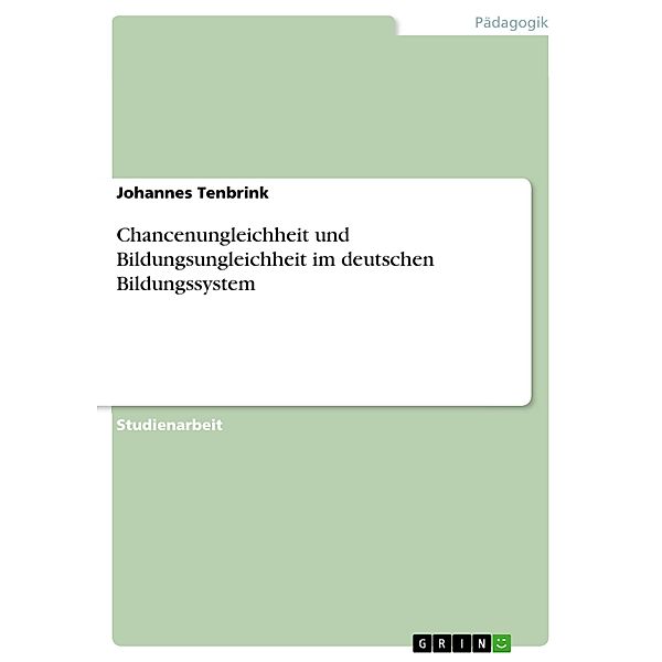 Chancenungleichheit und Bildungsungleichheit im deutschen Bildungssystem, Johannes Tenbrink