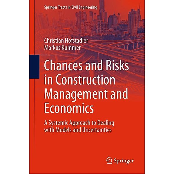 Chances and Risks in Construction Management and Economics / Springer Tracts in Civil Engineering, Christian Hofstadler, Markus Kummer