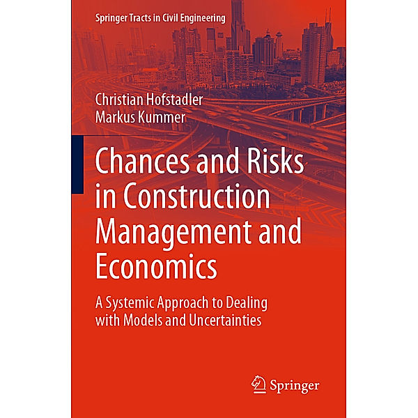 Chances and Risks in Construction Management and Economics, Christian Hofstadler, Markus Kummer