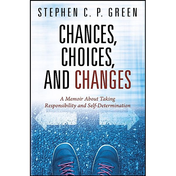 Chances, Choices, and Changes, Stephen C. P. Green