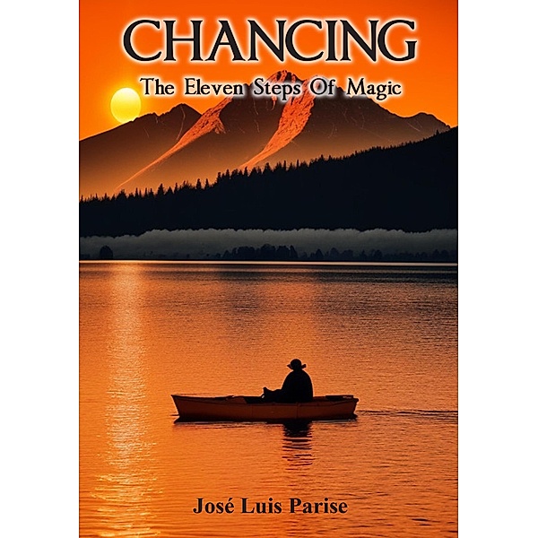 Chancing: The Eleven Steps Of Magic, Parise Luis
