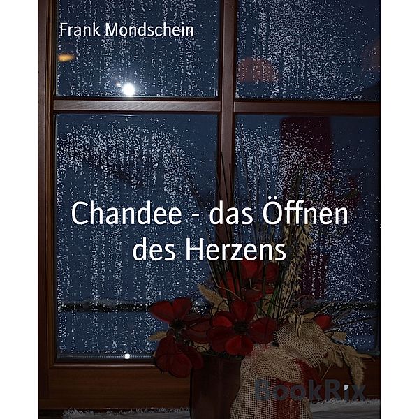 Chandee - das Öffnen des Herzens, Frank Mondschein