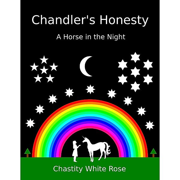 Chandler's Honesty Part 4: A Horse in the Night / Chandler's Honesty, Chastity White Rose