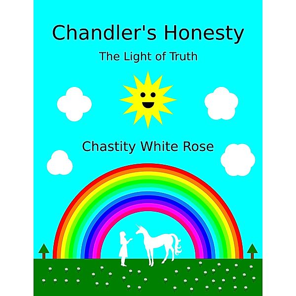 Chandler's Honesty Part 5: The Light of Truth / Chandler's Honesty, Chastity White Rose