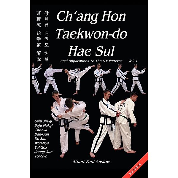 Ch'ang Hon Taekwon-do Hae Sul - Real Applications To The ITF Patterns, Stuart Paul Anslow