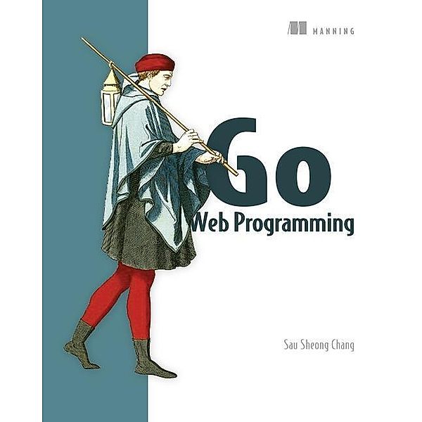 Chang, S: Go Web Programming, Sau Sheong Chang