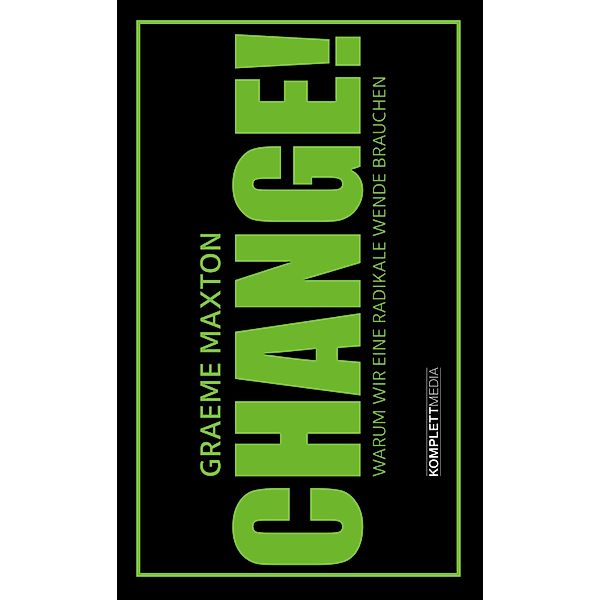 CHANGE!, Graeme Maxton