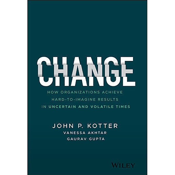 Change, John P. Kotter, Vanessa Akhtar, Gaurav Gupta