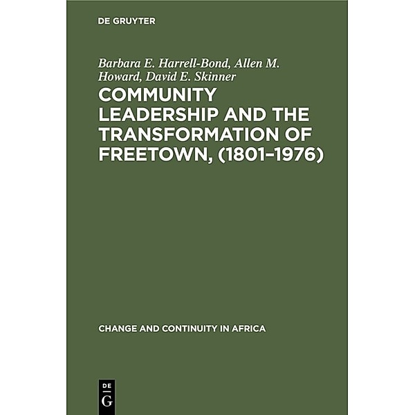 Change and Continuity in Africa / Community leadership and the transformation of Freetown, (1801-1976), Barbara E. Harrell-Bond, Allen M. Howard, David E. Skinner