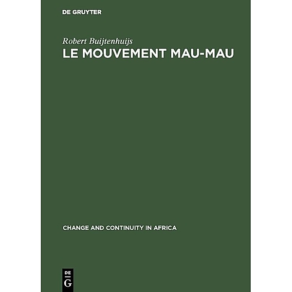 Change and Continuity in Africa / Le Mouvement Mau-Mau, Robert Buijtenhuijs