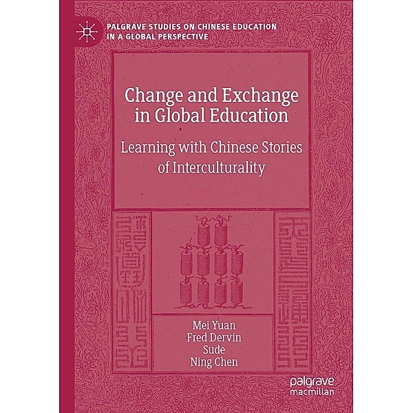 Change and Exchange in Global Education / Palgrave Studies on Chinese Education in a Global Perspective, Mei Yuan, Fred Dervin, Sude, Ning Chen