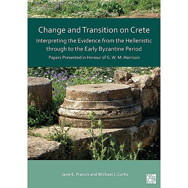 Change and Transition on Crete: Interpreting the Evidence from the Hellenistic through to the Early Byzantine Period