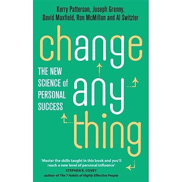 Change Anything, Kerry Patterson, Joseph Grenny, David Maxfield, Ron McMillan, Al Switzler