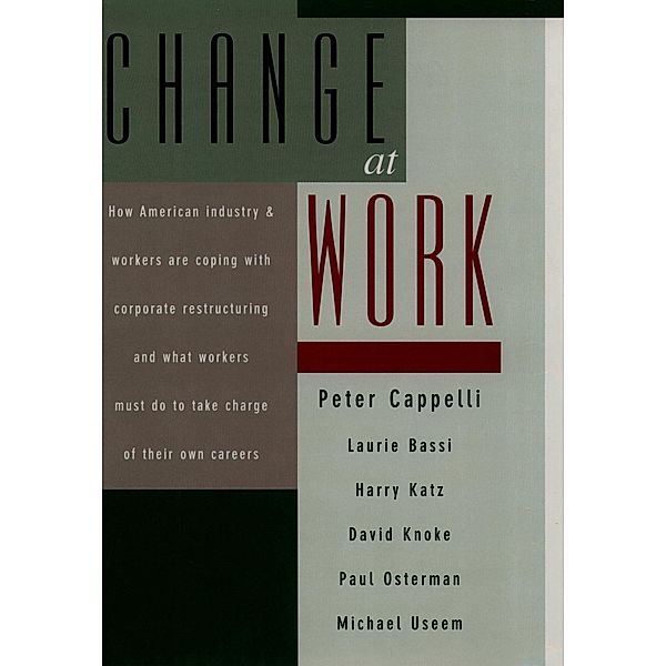 Change at Work, Peter Cappelli, Laurie Bassi, Harry Katz, David Knoke, Paul Osterman, Michael Useem