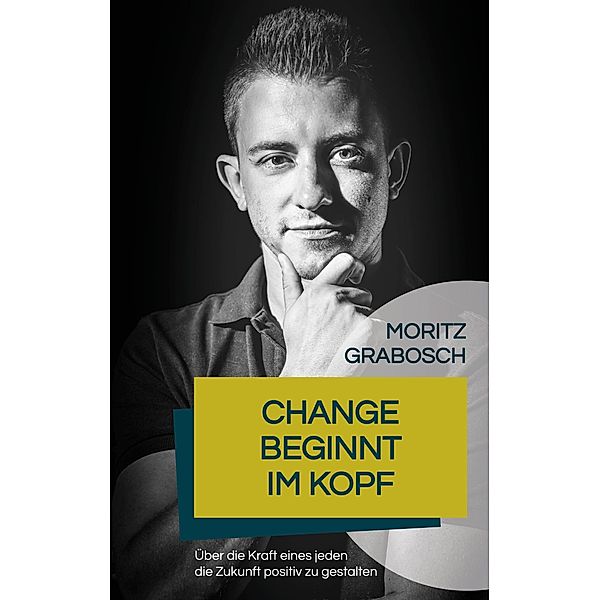 Change beginnt im Kopf, Moritz Grabosch