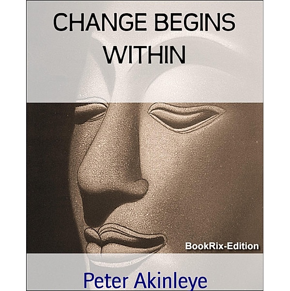 CHANGE BEGINS WITHIN, Peter Akinleye