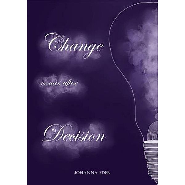 Change comes after Decision, Johanna Eder