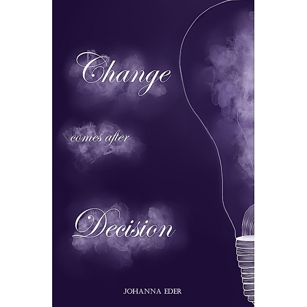 Change comes after Decision, Johanna Eder