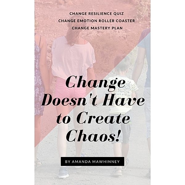 Change Doesn't Have to Create Chaos, Amanda Mawhinney