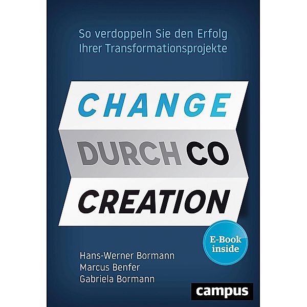 Change durch Co-Creation, m. 1 Buch, m. 1 E-Book, Hans-Werner Bormann, Marcus Benfer, Gabriela Bormann