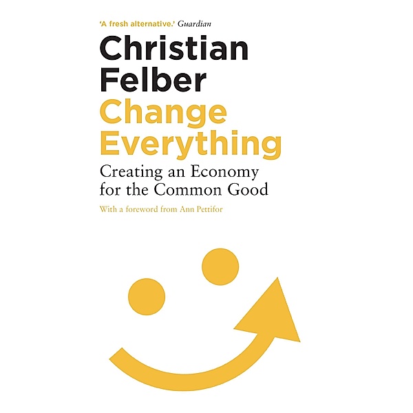 Change Everything / Zed Books, Christian Felber