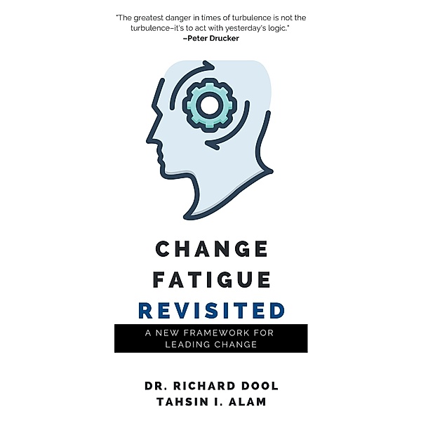 Change Fatigue Revisited, Richard Dool, Tahsin I. Alam