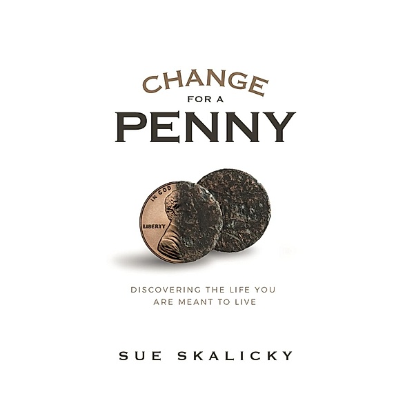 Change for a Penny, Sue Skalicky